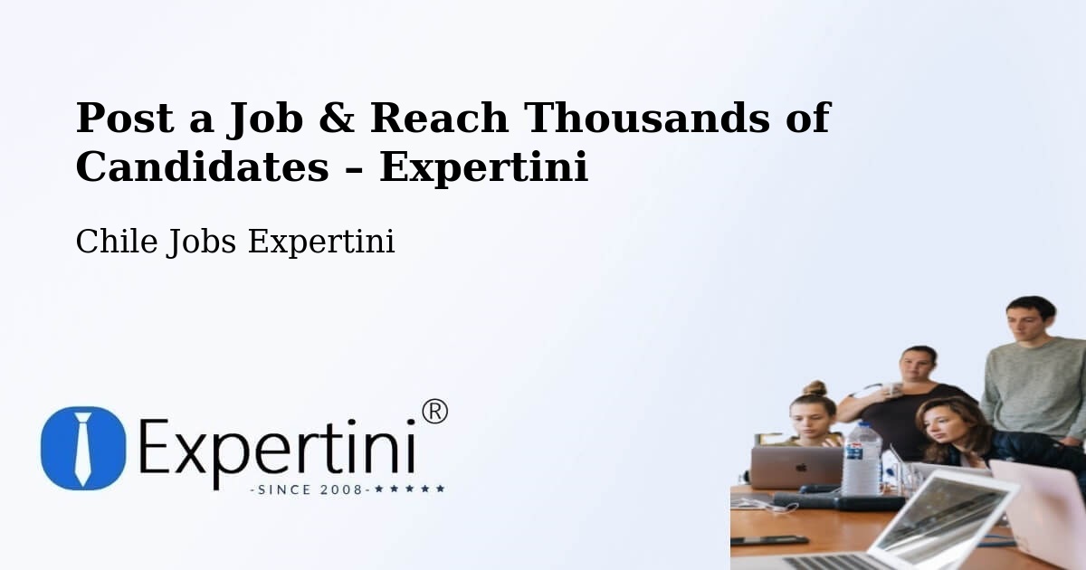 Post a Job in Codegua – Hire the Right Talent - Codegua, Chile Jobs Expertini
