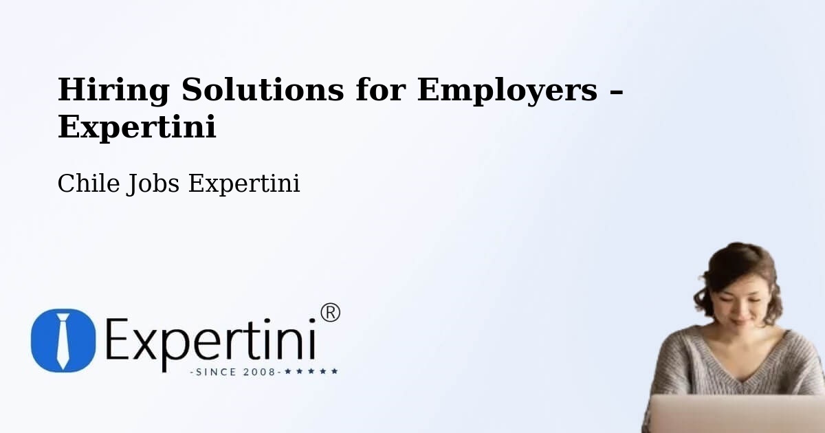 Hiring Solutions for Employers in Codegua - Codegua, Chile Jobs Expertini